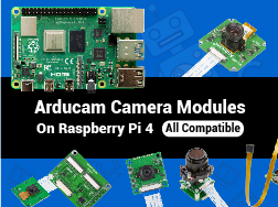 Arducam for Raspberry Pi 4 HD Cameras Hand-on: Arducam Ensures Your Compatibilities While Exploring New Opportunities