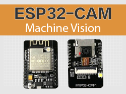 ESP32-CAM: Machine Vision Tips, Camera Guides and Projects
