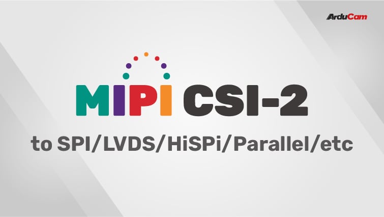 mipi csi 2 to spi or lvds or hispi or parallel